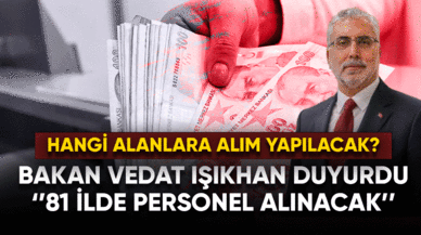 Bakan Işıkhan duyurdu! 81 ilde personel alınacak