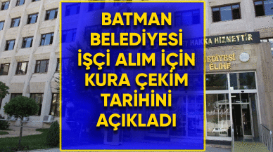 Batman Belediyesi işçi alımı için kura çekim tarihini açıklandı