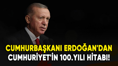 Cumhurbaşkanı Erdoğan'dan Cumhuriyet'in 100.yılı hitabı!