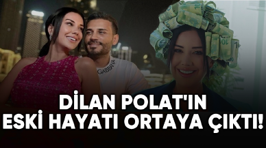 Dilan Polat'ın şoke eden eski hayatı ortaya çıktı!