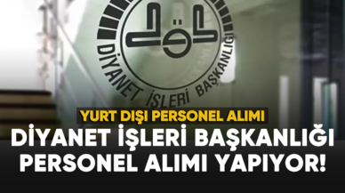 Diyanet İşleri Başkanlığı personel alımı yapıyor!