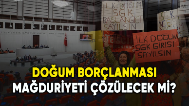 Doğum borçlanması mağduriyeti çözülecek mi?