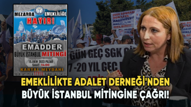 Emeklilikte Adalet Derneği'nden büyük İstanbul mitingine çağrı!