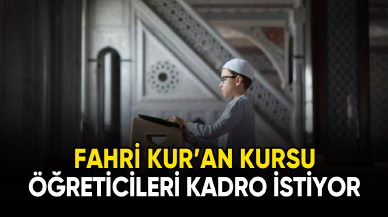 Fahri Kur'an Kursu Öğreticileri kadro istiyor