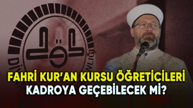 Fahri Kur’an kursu öğreticileri kadroya geçebilecek mi?