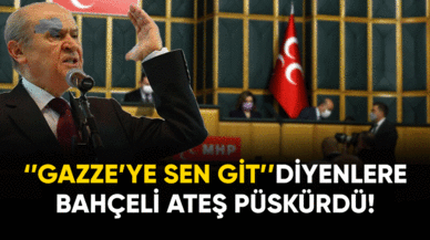 ''Gazze'ye önden sen git'' diyenlere Bahçeli ateş püskürdü