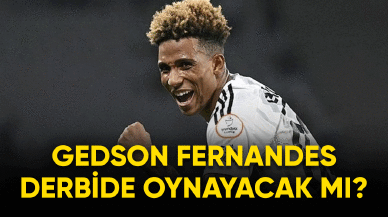 Gedson Fernandes Glatasaray derbisinde oynayacak mı?