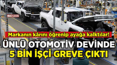 Ünlü otomotiv markasında 5 bin işçi greve çıktı