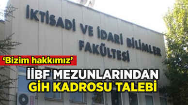 İİBF mezunları GİH kadroları için harekete geçti: 'Bizim hakkımız'