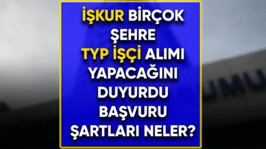 İŞKUR 1676 TYP işçi alımı yapacağını duyurdu