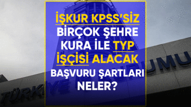 İŞKUR KPSS'siz TYP işçisi alacak