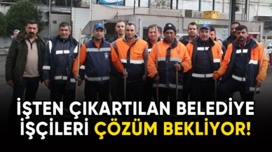 İşten çıkartılan belediye işçileri çözüm bekliyor