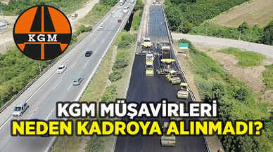 KGM müşavirleri neden kadroya alınmadı?