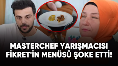 MasterChef yarışmacısı Fikret'in menüsü şoke etti!