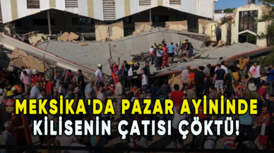 Meksika'da pazar ayininde kilisenin çatısı çöktü!