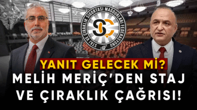 Melih Meriç'in Staj ve Çıraklık Çağrısına yanıt gelecek mi?