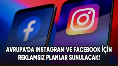 Meta, Avrupa'da Instagram ve Facebook için reklamsız planlar sunacak!