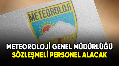 Meteoroloji Genel Müdürlüğü 48 sözleşmeli personel alacak