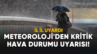 Meteoroloji'den kritik hava durumu uyarısı!