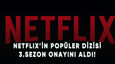 Netflix’in popüler dizisi 3.sezon onayını aldı!