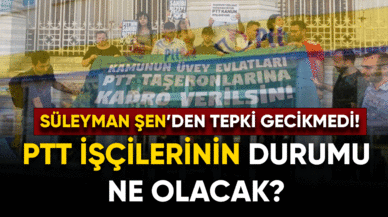 PTT'de çalışan işçilerin durumu ne olacak?