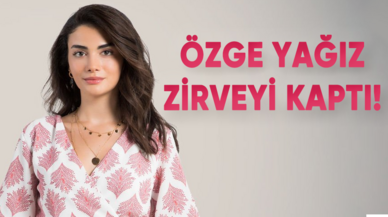 Safir'in Feraye'si Özge Yağız zirveyi kaptı!