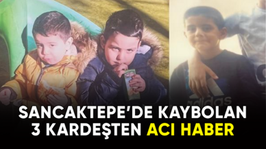 Sancaktepe'de kaybolan 3 kardeşten acı haber geldi