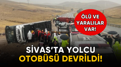 Sivas'ta yolcu otobüsü devrildi! Ölü ve yaralılar var