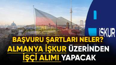 Son Dakika! Almanya İŞKUR üzerinden işçi alımı yapacak