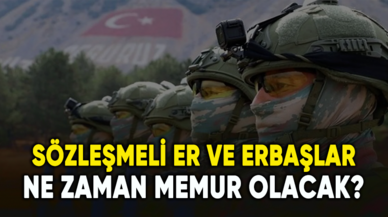 Sözleşmeli er ve erbaşlar ne zaman memur olacak?