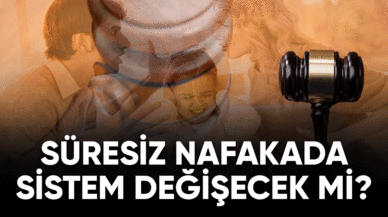 Süresiz nafakada sistem değişecek mi?