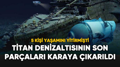 Titan denizaltısının son parçaları karaya çıkarıldı