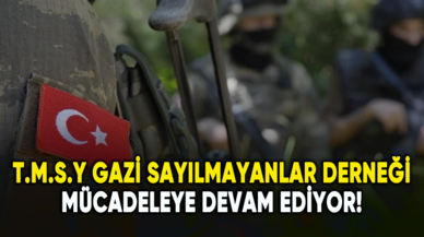 T.M.S.Y Gazi Sayılmayanlar Derneği mücadeleye devam ediyor!