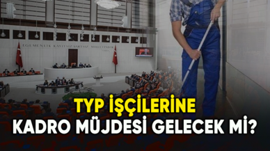 TYP işçilerine kadro müjdesi gelecek mi? İşte son durum...