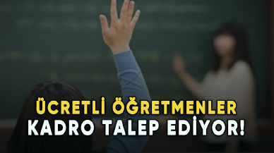 Ücretli öğretmenler kadro talep ediyor!