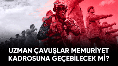 Uzman çavuşlar memuriyet kadrosuna geçebilecek mi?