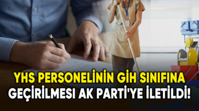 YHS personelinin GİH sınıfına geçirilmesi AK Parti'ye iletildi!