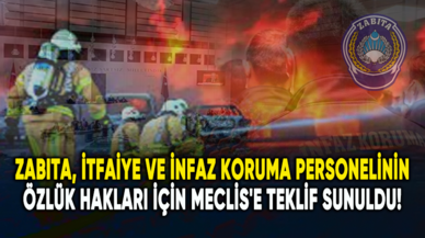 Zabıta, itfaiye ve infaz koruma personelinin özlük hakları için Meclis'e teklif sunuldu!