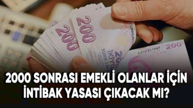 2000 sonrası emekli olanlar için intibak yasası çıkacak mı?