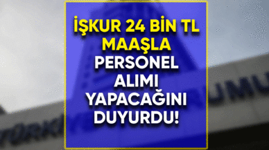 24 bin TL maaşla personel alımı yapılacak