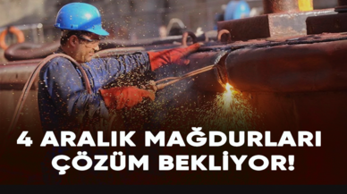 4 Aralık mağduru işçiler çözüm bekliyor!