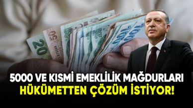 5000 ve kısmi emeklilik mağdurları hükümetten çözüm istiyor