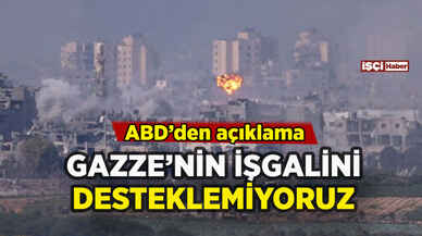 ABD'den Gazze açıklaması: İşgali desteklemiyoruz