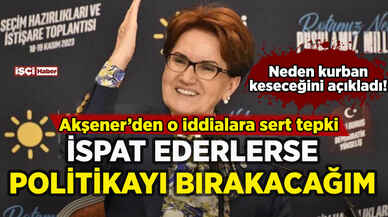 Akşener'den o iddialara sert tepki: İspat ederlerse politikayı bırakacağım