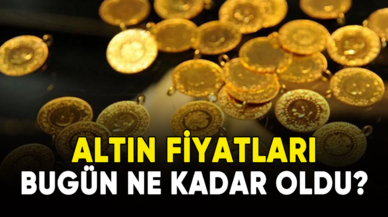 Altın fiyatları bugün ne kadar oldu?