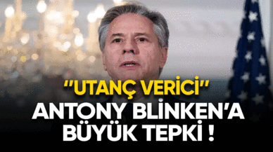 Antony Blinken'a büyük tepki! ''Utanç verici''