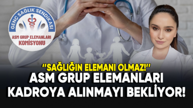 ASM Grup Elemanları kadroya alınmayı bekliyor!