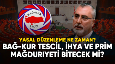 Bağ-Kur tescil, ihya ve prim mağduriyeti bitecek mi?