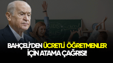 Bahçeli'den ücretli öğretmenler için atama çağrısı!