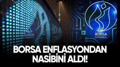 Borsa enflasyondan nasibini aldı!